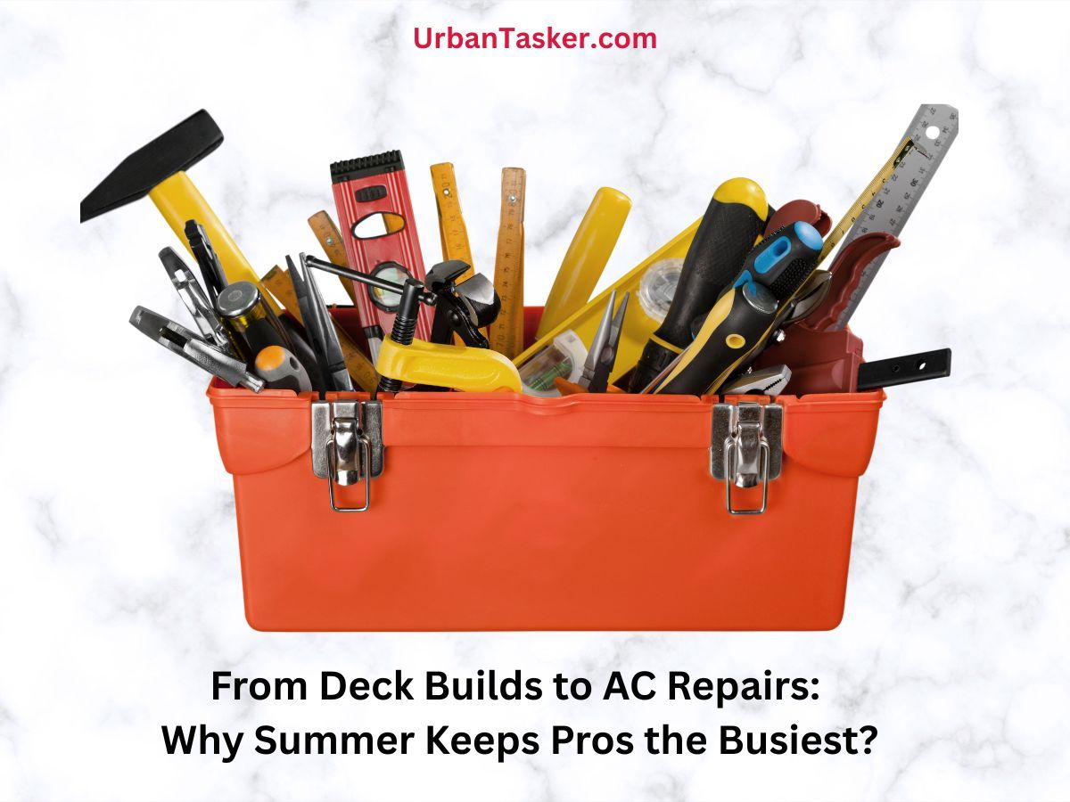 From Deck Builds to AC Repairs: Why Summer Keeps Pros the Busiest?