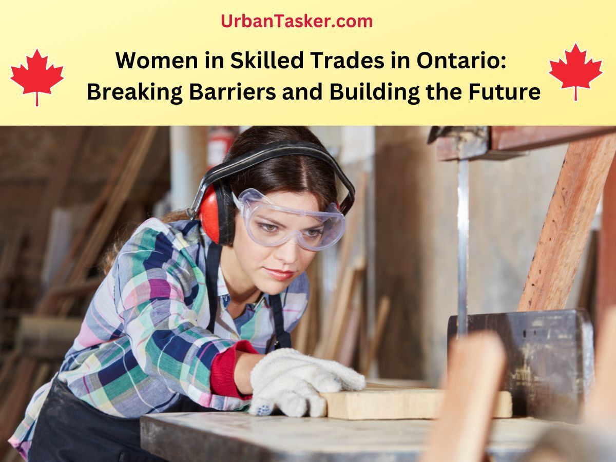 Women in Skilled Trades in Ontario, Canada: Breaking Barriers and Building the Future